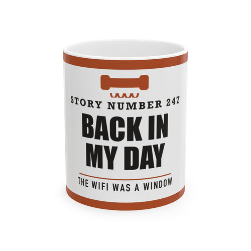 Back In My Day — Funny Nostalgia Gift for Dad | White Ceramic Mug, 11oz and 15oz