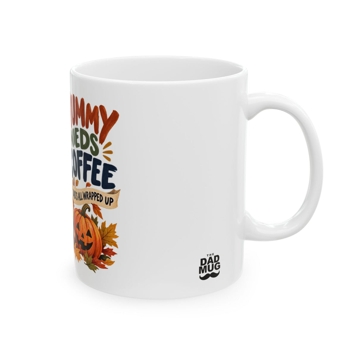 Mummy Needs Coffee — Halloween Dad Mug | White Ceramic 11oz