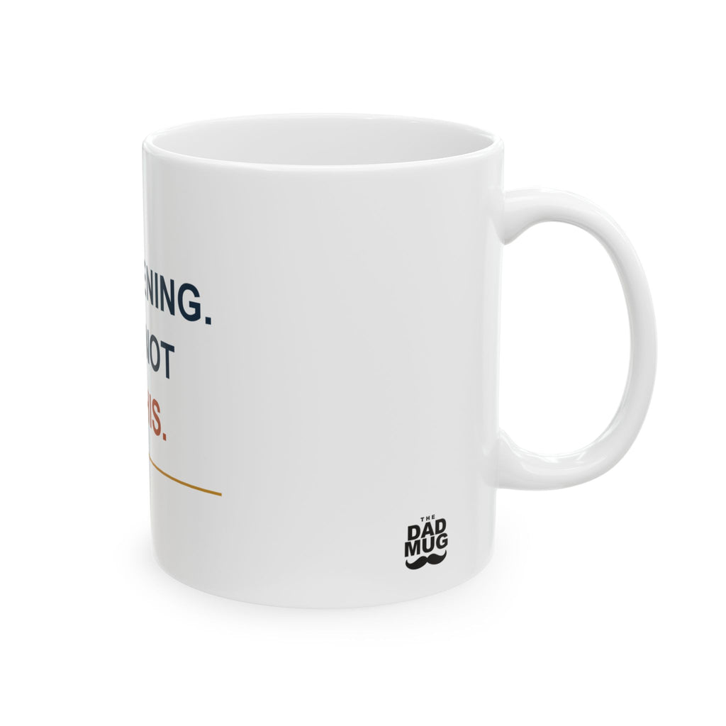 I’m Listening. Just Not to This. — Funny Dad Gift Mug | White Ceramic 11oz