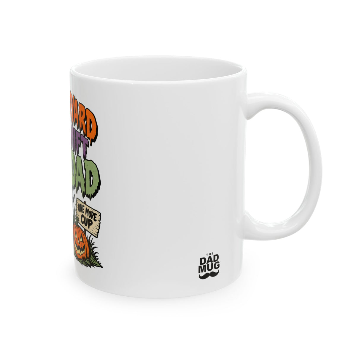 Graveyard Shift Dad — Halloween Dad Mug | White Ceramic 11oz