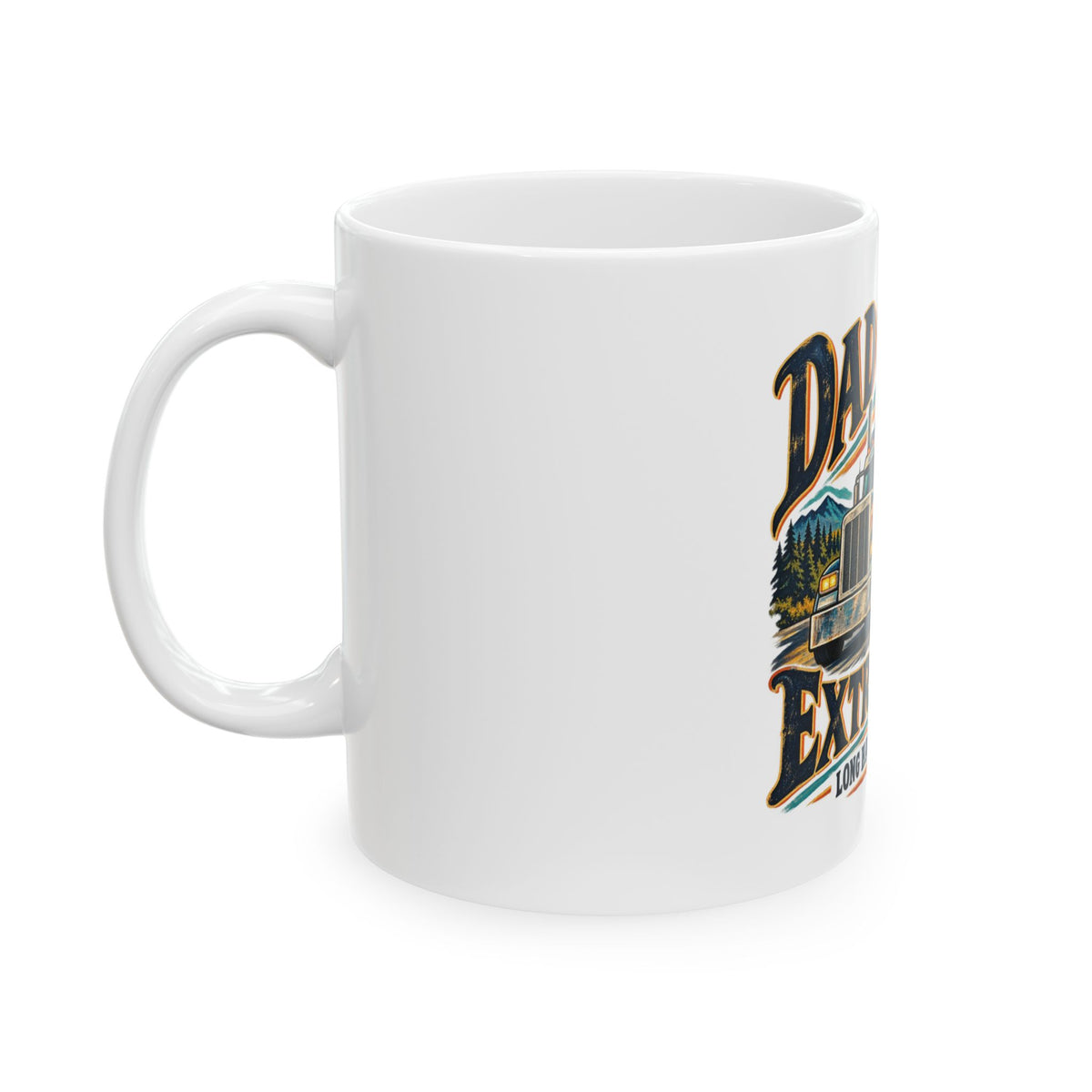 Dad Goes The Extra Mile — Truck Driver Dad Gift Mug | White Ceramic 11oz