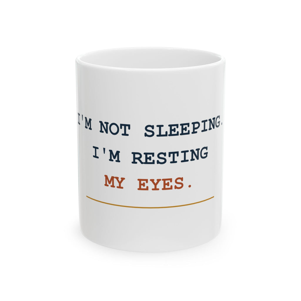 I’m Not Sleeping. I’m Resting My Eyes. — Funny Dad Gift Mug | White Ceramic 11oz