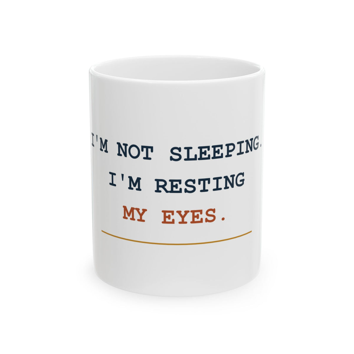 I’m Not Sleeping. I’m Resting My Eyes. — Funny Dad Gift Mug | White Ceramic 11oz