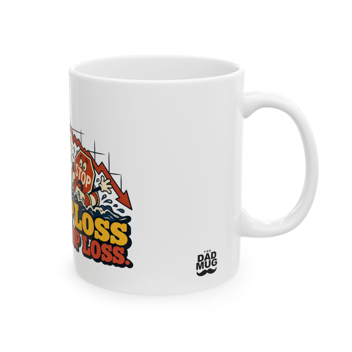 My Stop Loss Needs a Stop Loss. — Funny Day Trader Gift Mug | White Ceramic 11oz