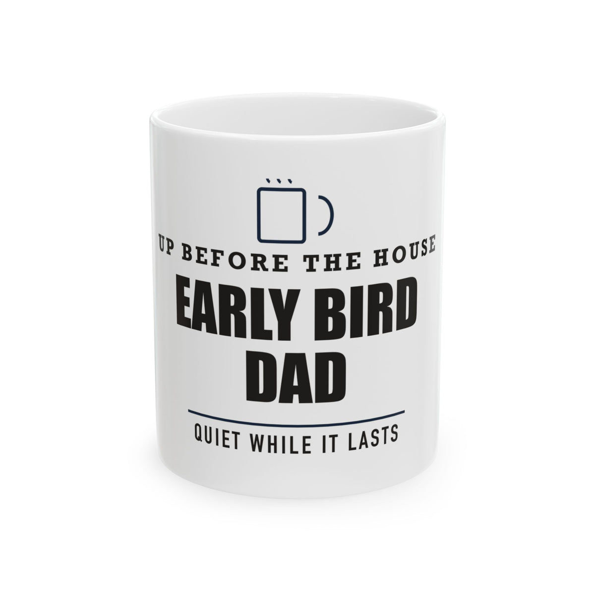 Early Bird Dad — Morning Coffee Gift for Dad | White Ceramic Mug, 11oz and 15oz