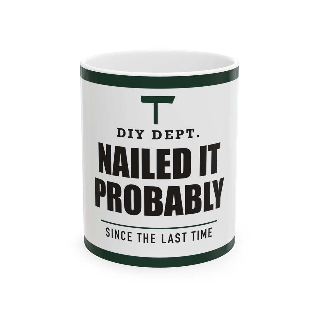 Nailed It Probably — Funny DIY Gift for Dad | White Ceramic Mug, 11oz and 15oz