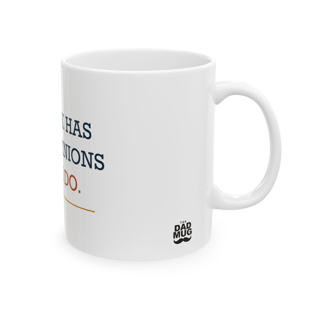 My Back Has More Opinions Than I Do. — Funny Dad Gift Mug | White Ceramic 11oz