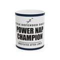 Power Nap Champion — Funny Dad Mug | White Ceramic Mug, 11oz and 15oz