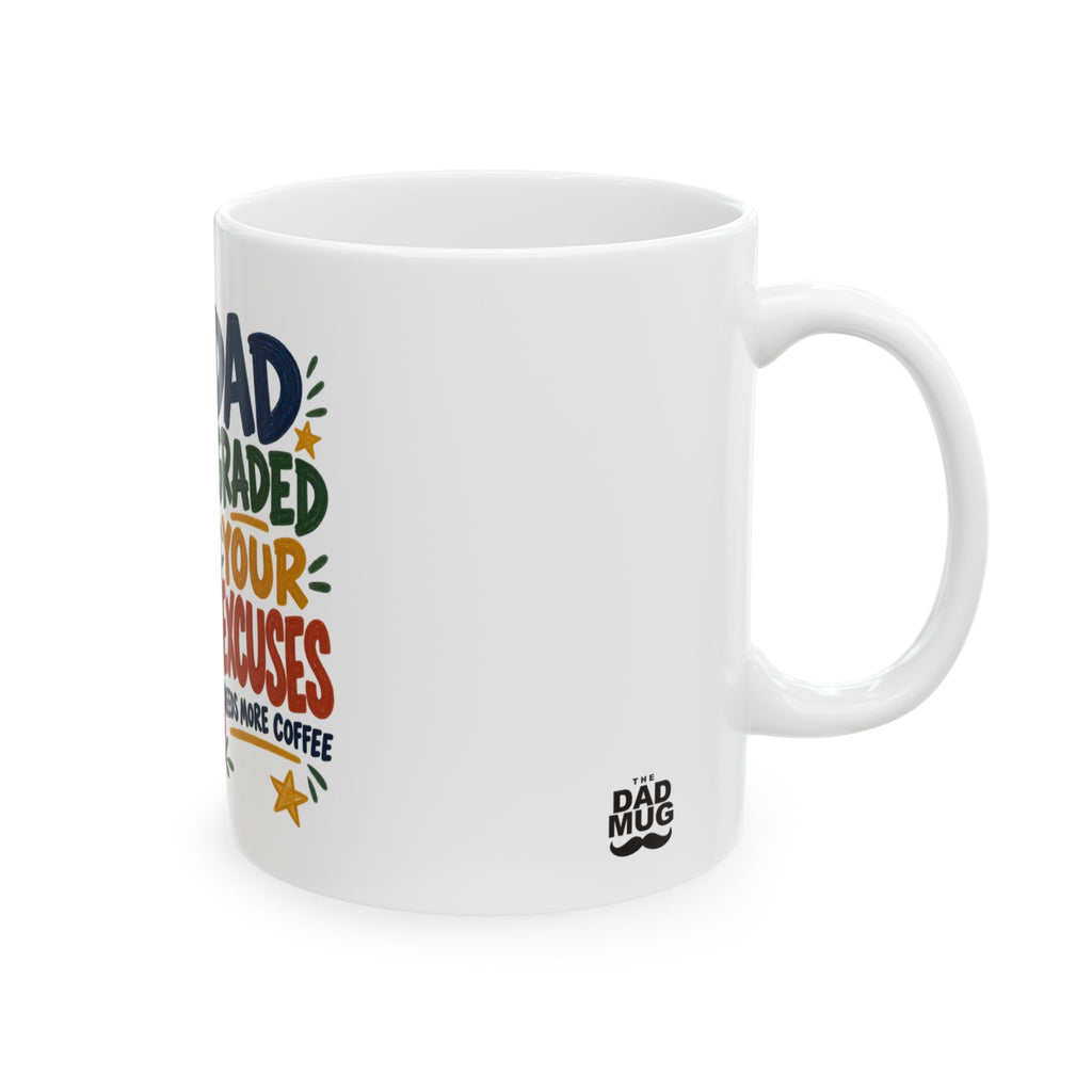 Dad Graded Your Excuses — Teacher Dad Gift Mug | White Ceramic 11oz
