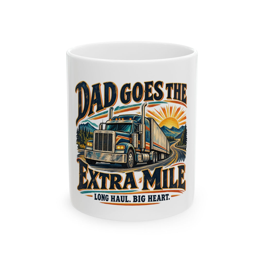 Dad Goes The Extra Mile — Truck Driver Dad Gift Mug | White Ceramic 11oz