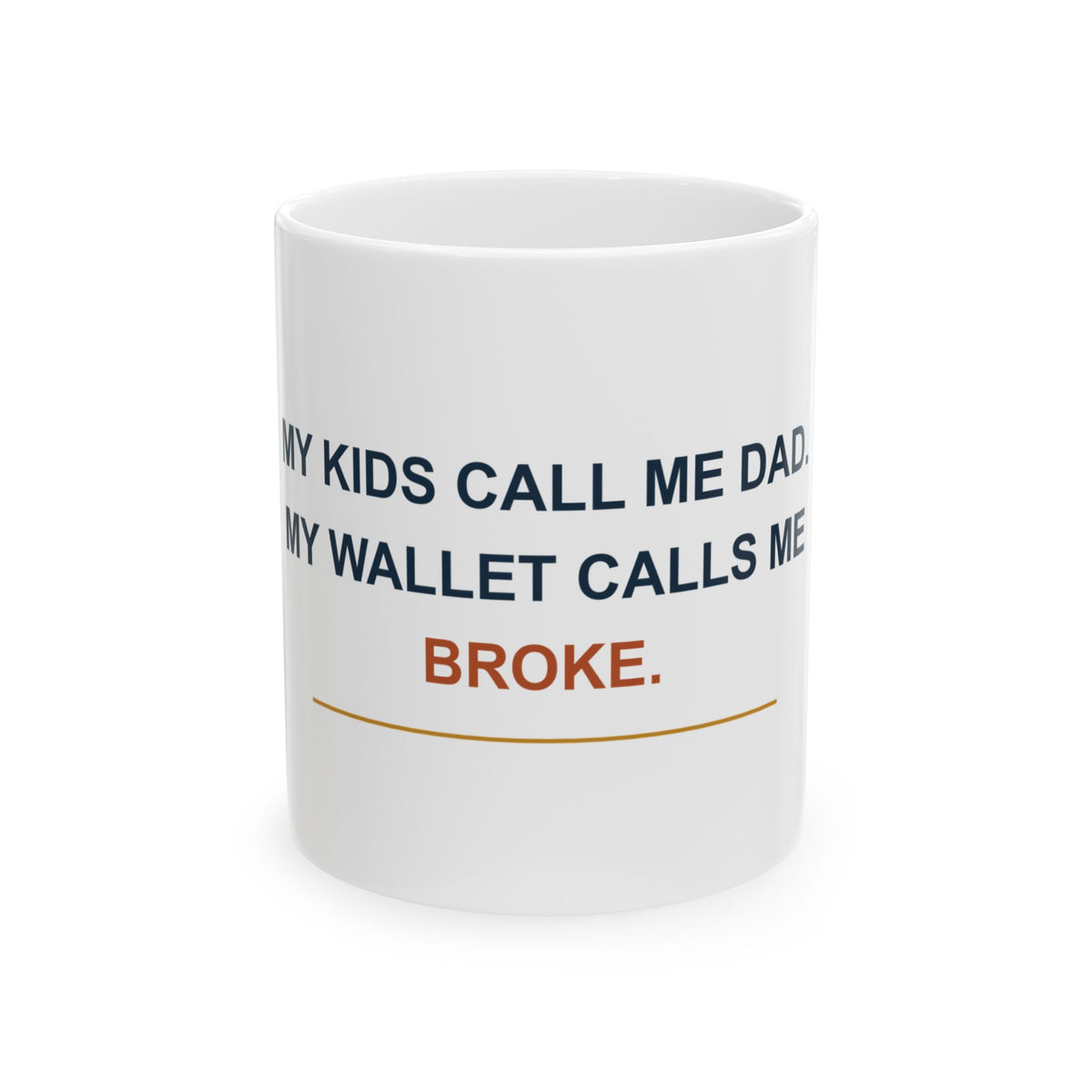 My Kids Call Me Dad. My Wallet Calls Me Broke. — Funny Dad Gift Mug | White Ceramic 11oz