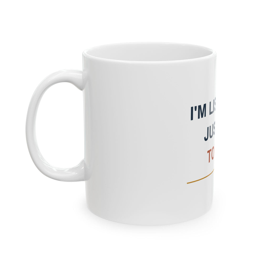 I’m Listening. Just Not to This. — Funny Dad Gift Mug | White Ceramic 11oz