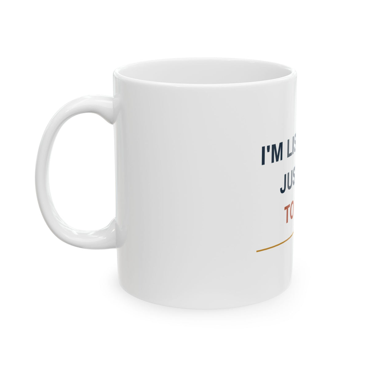 I’m Listening. Just Not to This. — Funny Dad Gift Mug | White Ceramic 11oz
