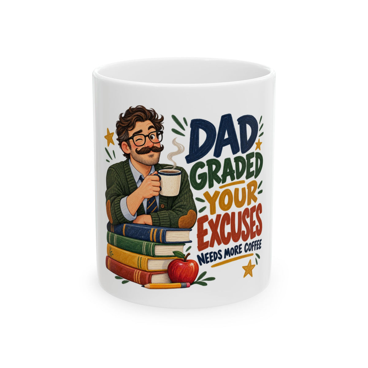 Dad Graded Your Excuses — Teacher Dad Gift Mug | White Ceramic 11oz