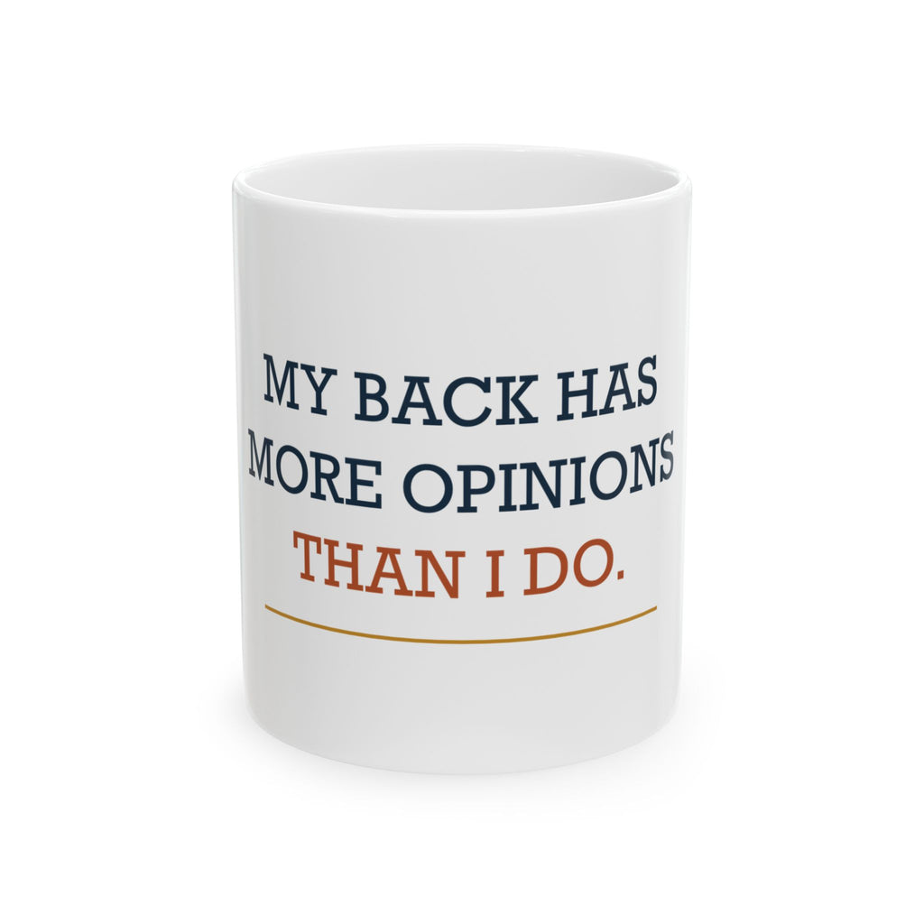 My Back Has More Opinions Than I Do. — Funny Dad Gift Mug | White Ceramic 11oz