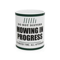 Mowing In Progress — Funny Lawn Gift for Dad | White Ceramic Mug, 11oz and 15oz