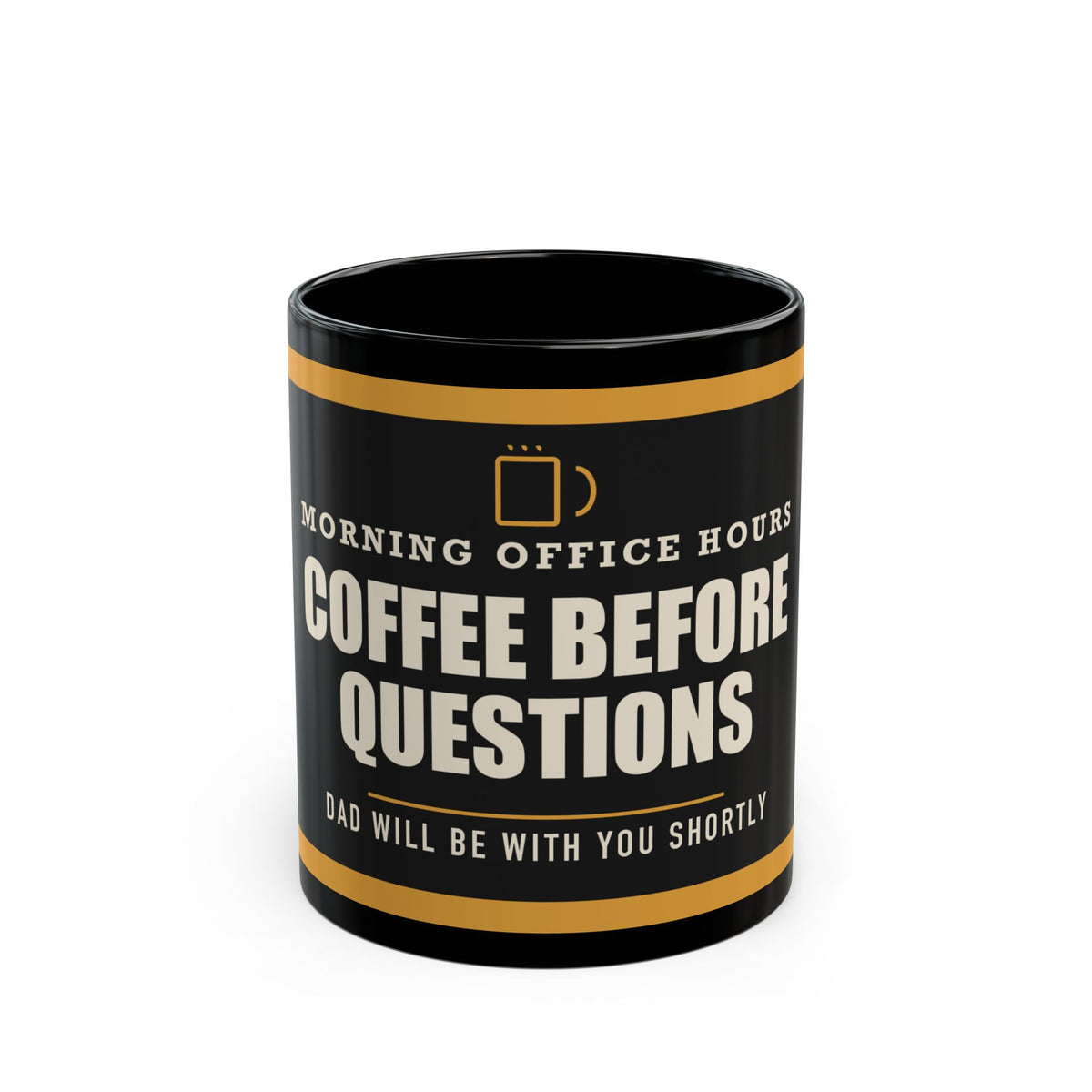 Coffee Before Questions — Funny Coffee Gift for Dad | Black Mug, 11oz and 15oz