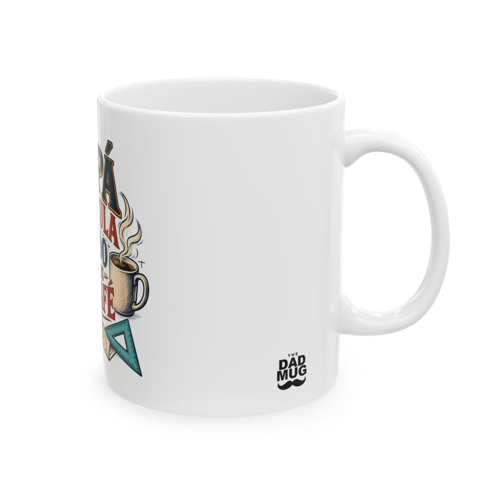 Papá calcula todo menos el café — Taza para papá ingeniero | Cerámica blanca 11oz