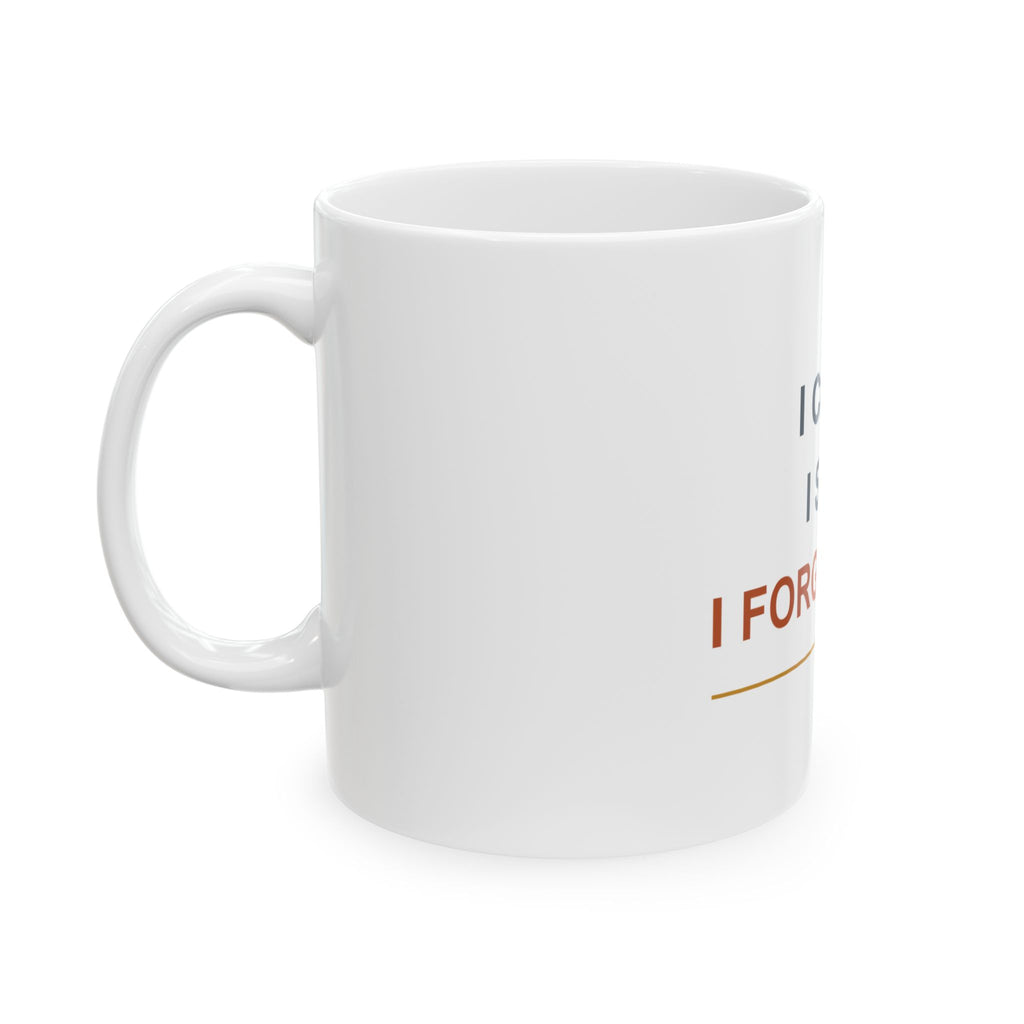 I Came. I Saw. I Forgot Why. — Funny Dad Gift Mug | White Ceramic 11oz