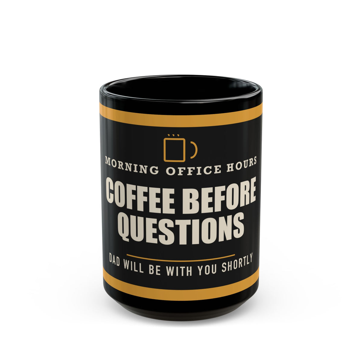 Coffee Before Questions — Funny Coffee Gift for Dad | Black Mug, 11oz and 15oz