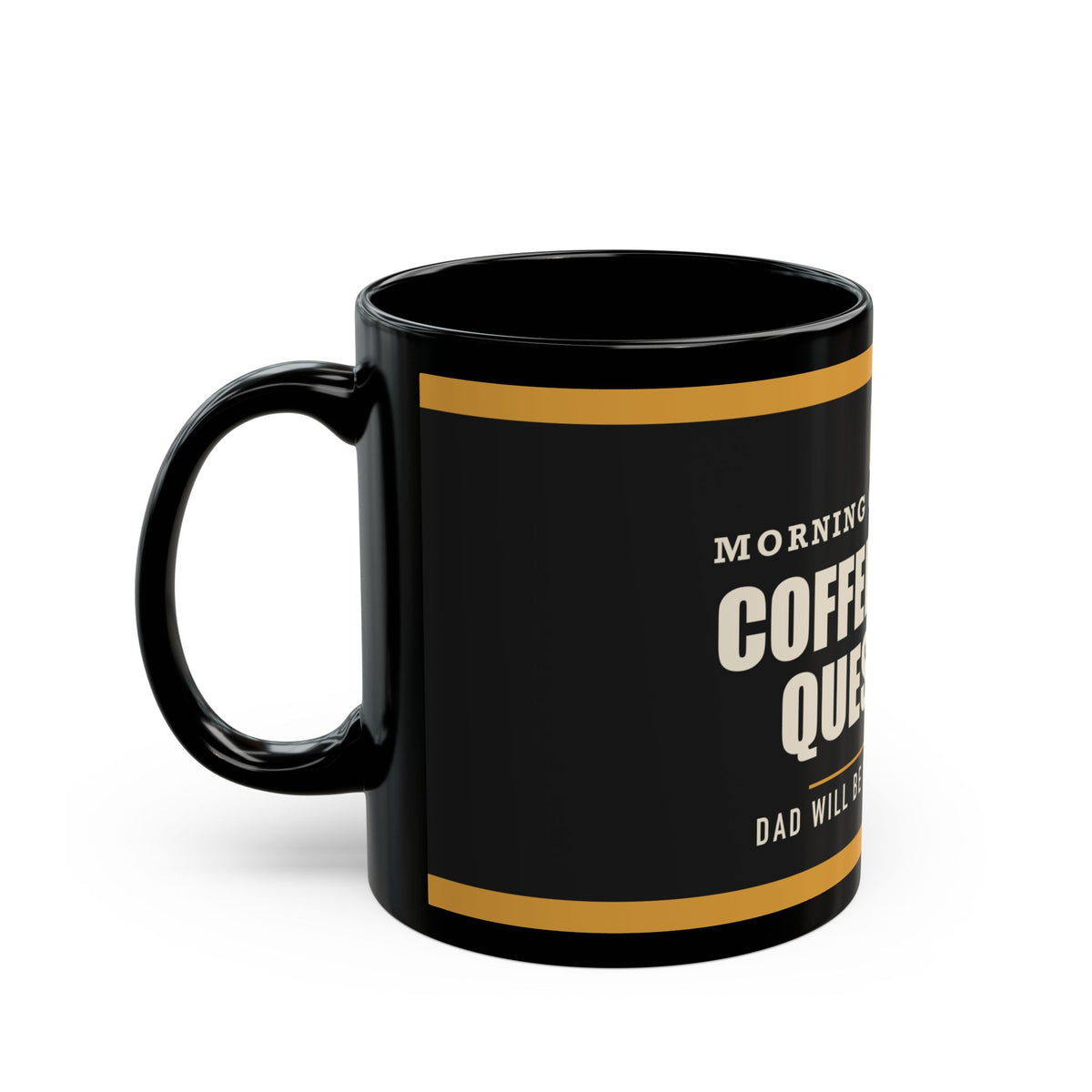 Coffee Before Questions — Funny Coffee Gift for Dad | Black Mug, 11oz and 15oz