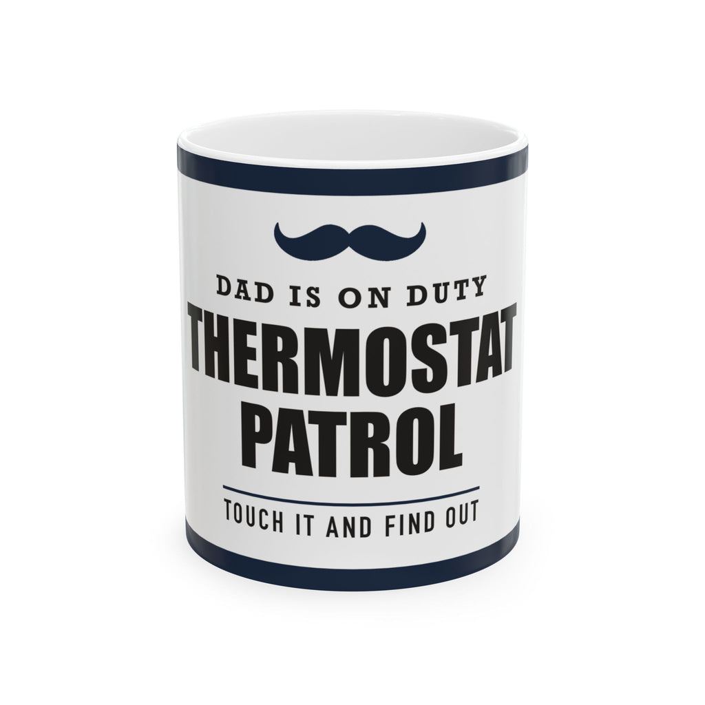 Thermostat Patrol — Funny Thermostat Gift for Dad | White Ceramic Mug, 11oz and 15oz