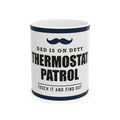 Thermostat Patrol — Funny Thermostat Gift for Dad | White Ceramic Mug, 11oz and 15oz