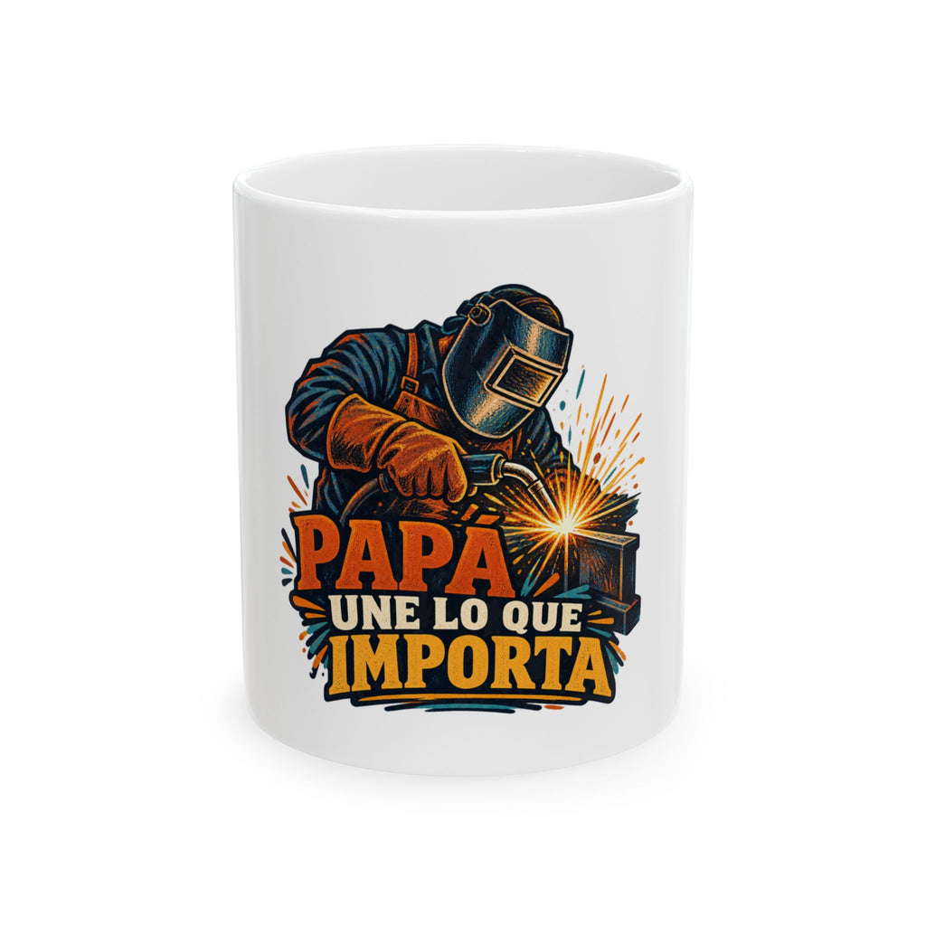 Papá une lo que importa — Taza para papá soldador | Cerámica blanca 11oz