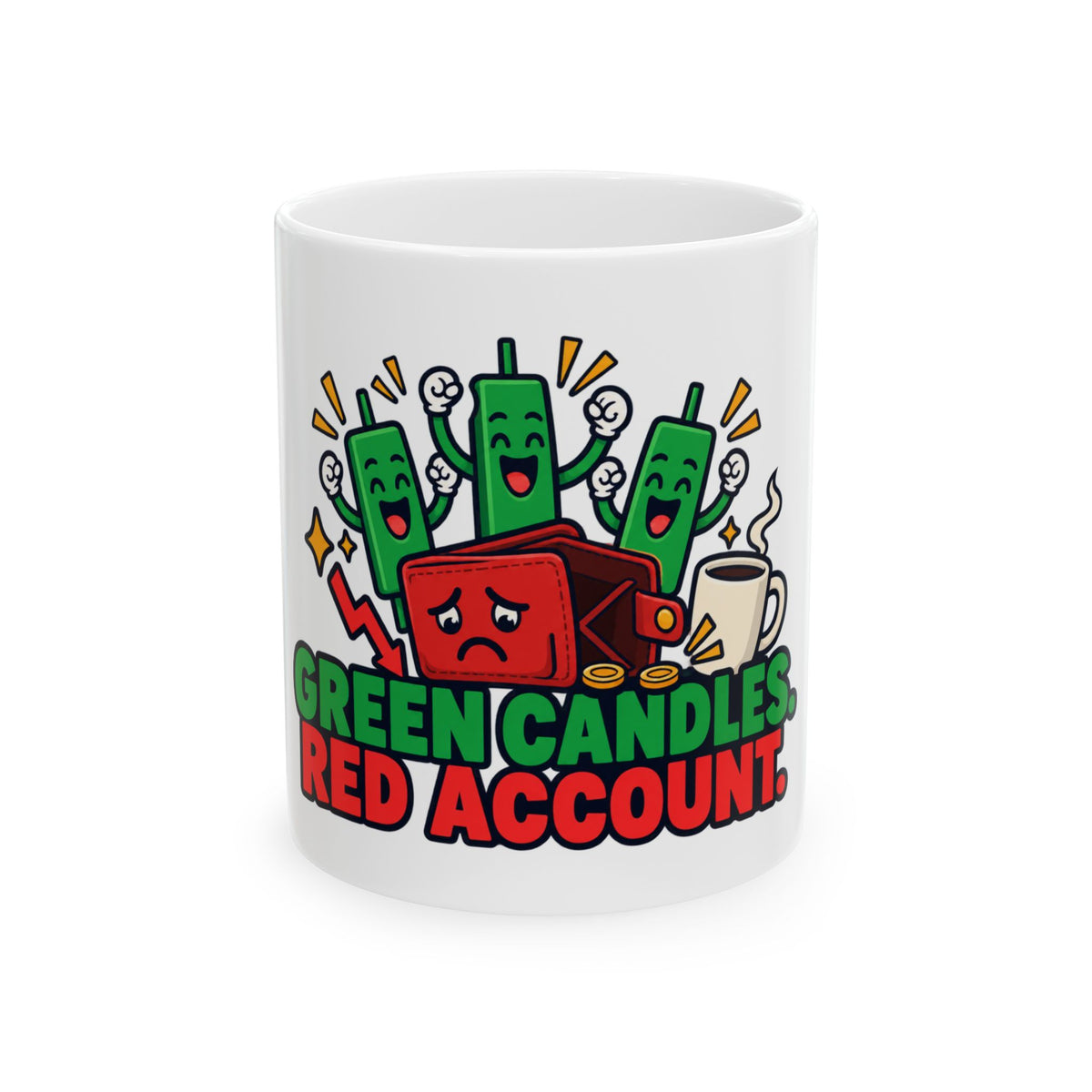 Green Candles. Red Account. — Funny Day Trader Gift Mug | White Ceramic 11oz