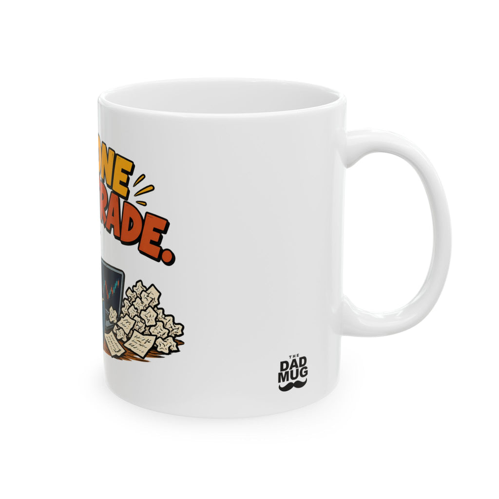 Just One More Trade. — Funny Day Trader Gift Mug | White Ceramic 11oz