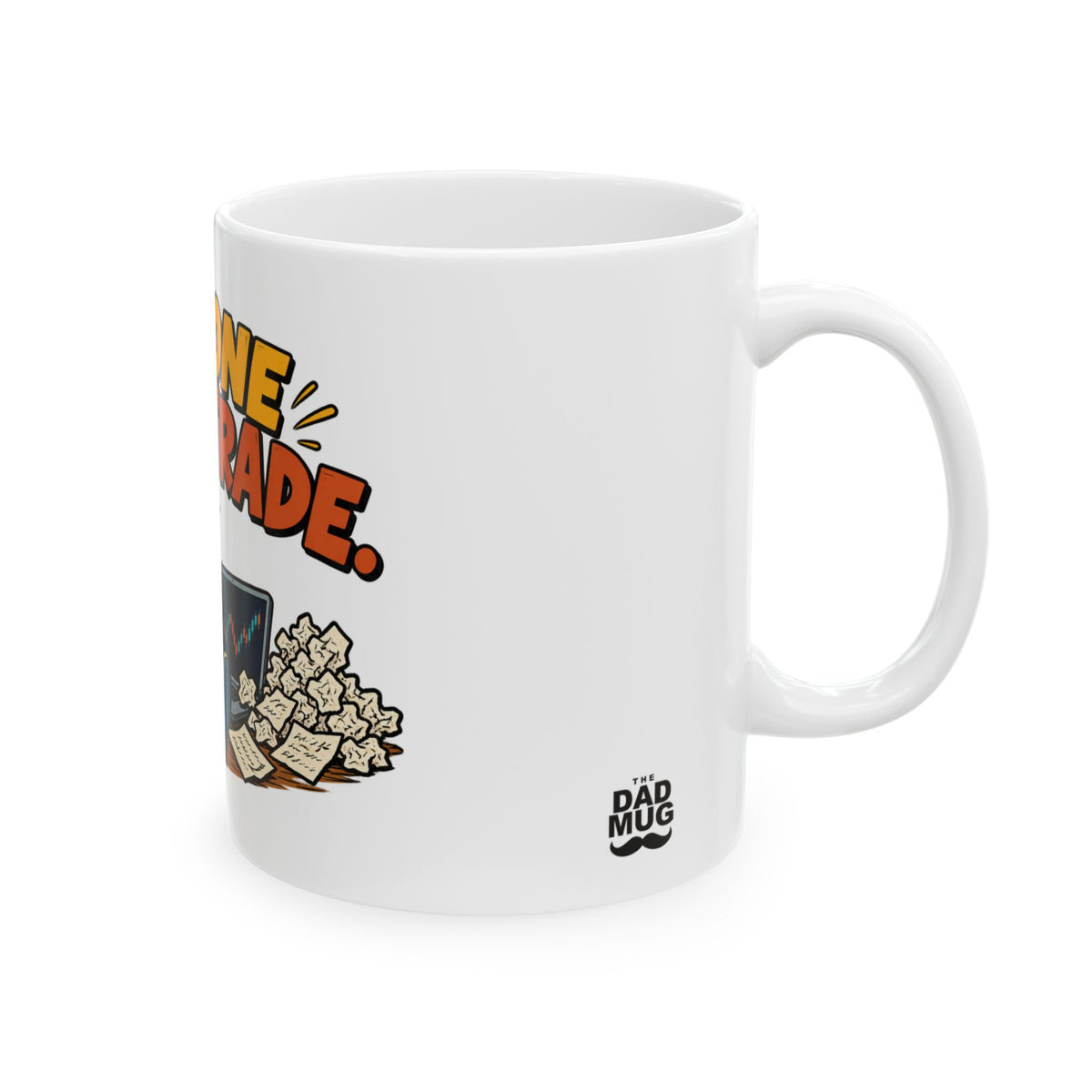 Just One More Trade. — Funny Day Trader Gift Mug | White Ceramic 11oz