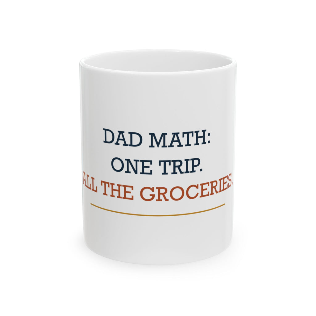 Dad Math: One Trip. All the Groceries. — Funny Dad Gift Mug | White Ceramic 11oz