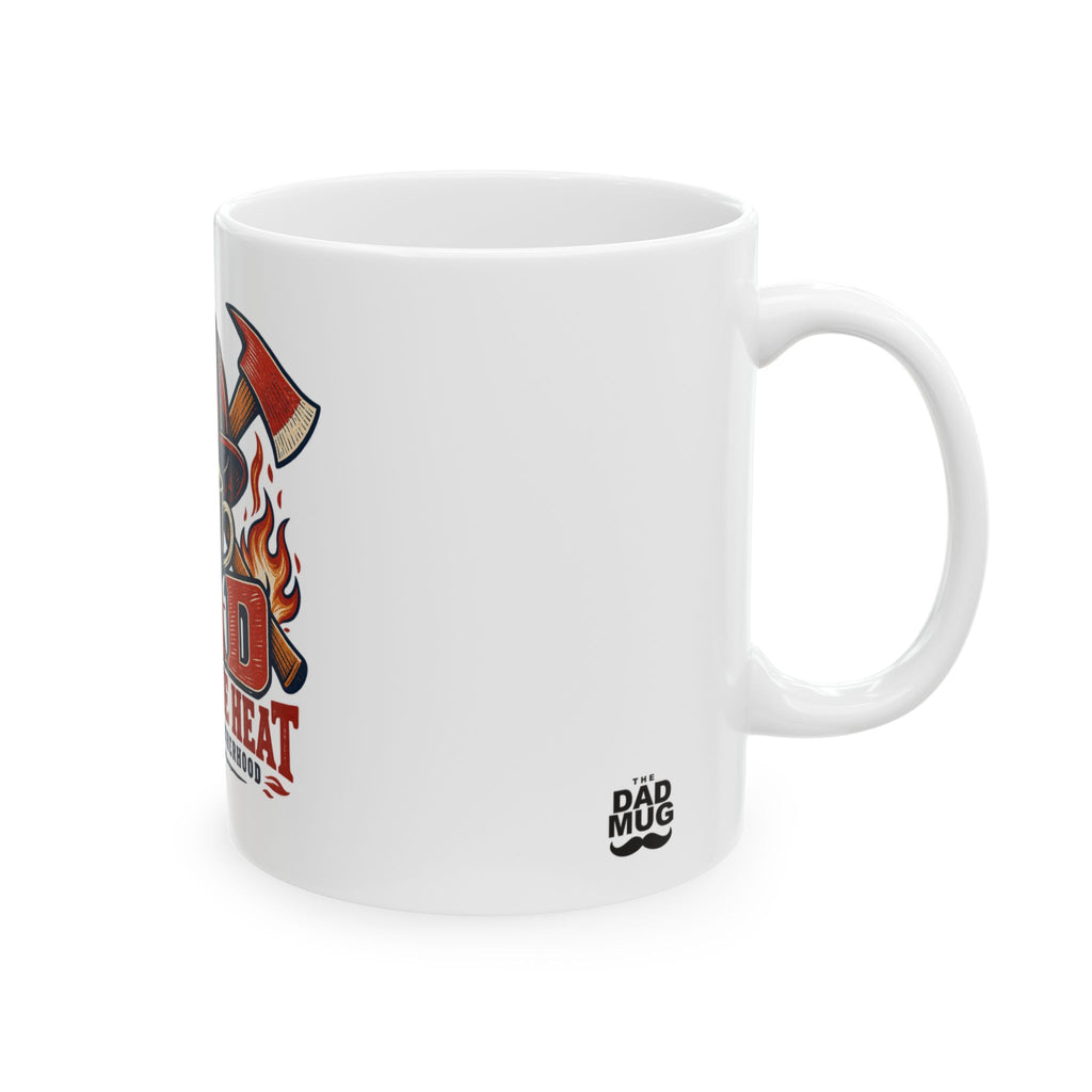 Dad Brings The Heat — Firefighter Dad Gift Mug | White Ceramic 11oz