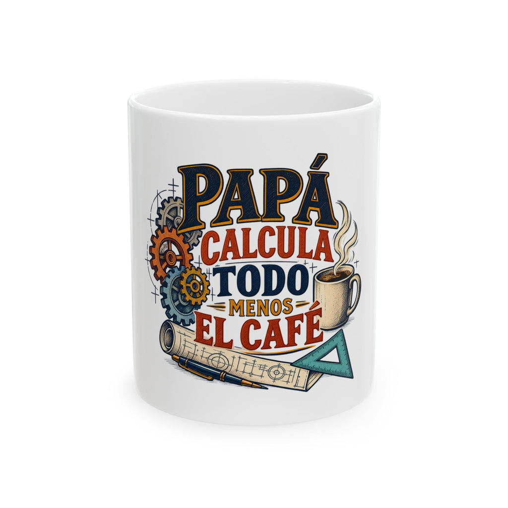 Papá calcula todo menos el café — Taza para papá ingeniero | Cerámica blanca 11oz