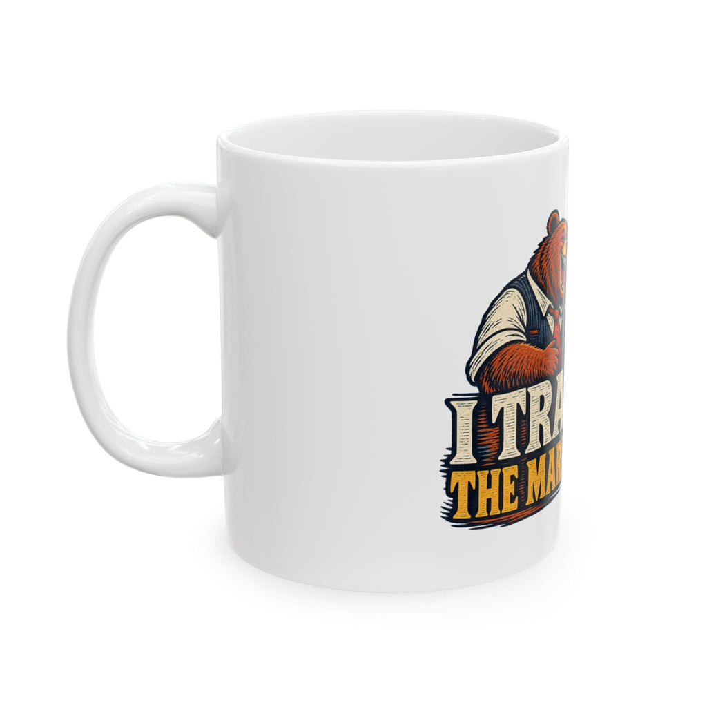I Trade. The Market Laughs. — Funny Day Trader Gift Mug | White Ceramic 11oz