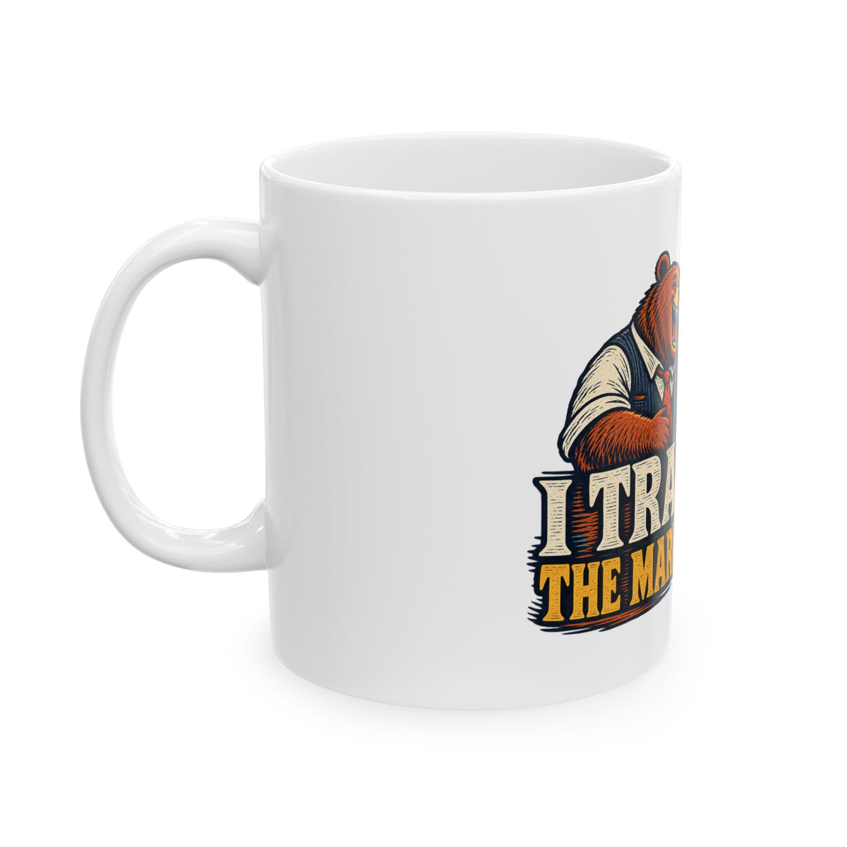 I Trade. The Market Laughs. — Funny Day Trader Gift Mug | White Ceramic 11oz