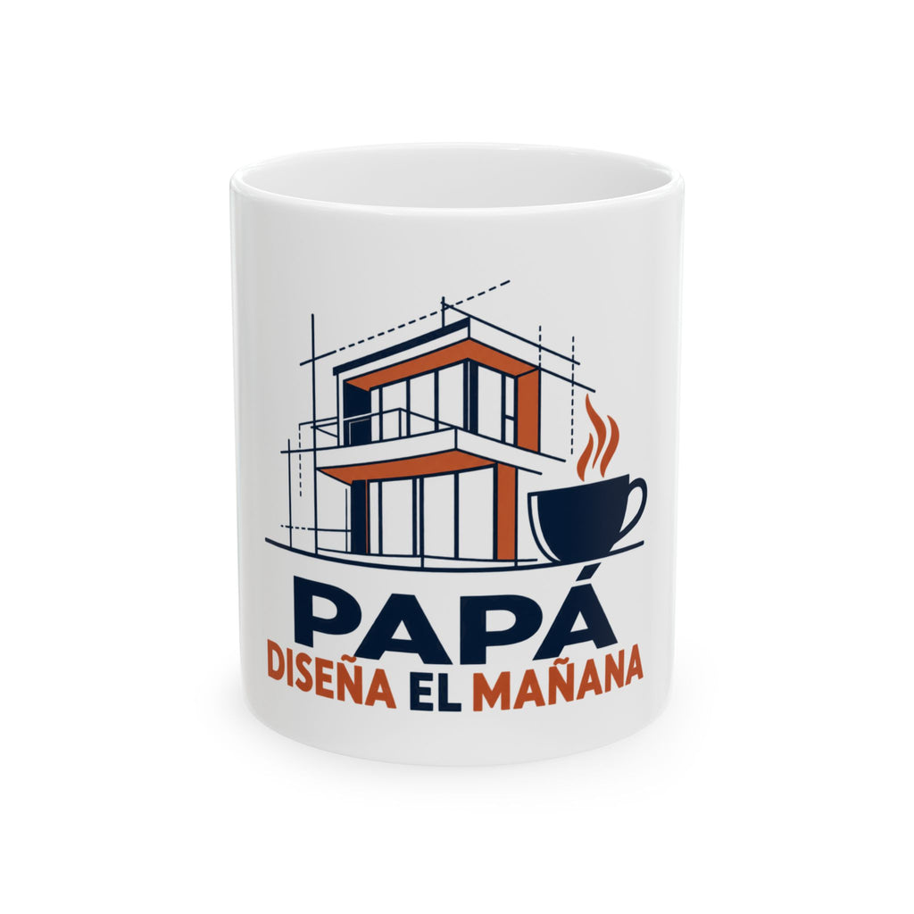 Papá diseña el mañana — Taza para papá arquitecto | Cerámica blanca 11oz