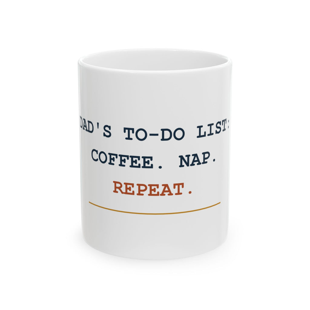 Dad’s To-Do List: Coffee. Nap. Repeat. — Funny Dad Gift Mug | White Ceramic 11oz