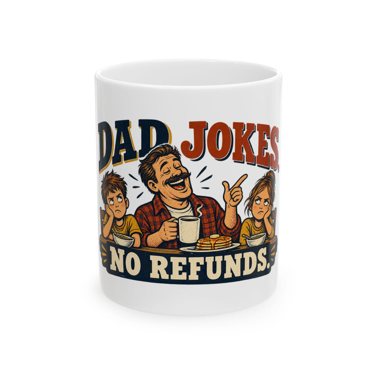 Dad Jokes. No Refunds. — Funny Dad Gift Mug | White Ceramic 11oz
