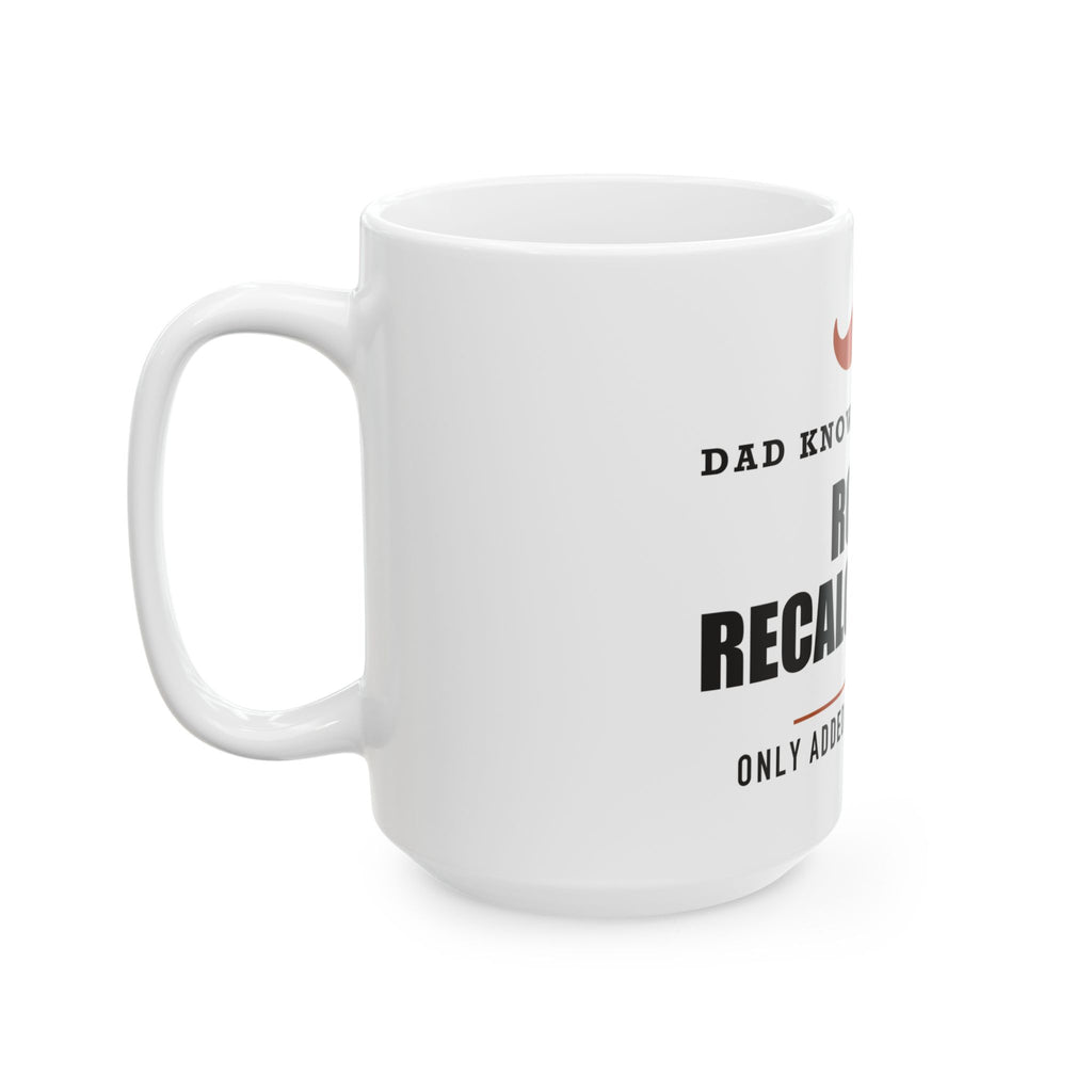 Route Recalculating — Funny Driving Gift for Dad | White Ceramic Mug, 11oz and 15oz