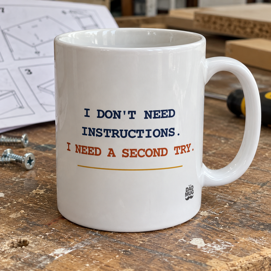 I Don’t Need Instructions. I Need a Second Try. — Funny Dad Gift Mug | White Ceramic 11oz