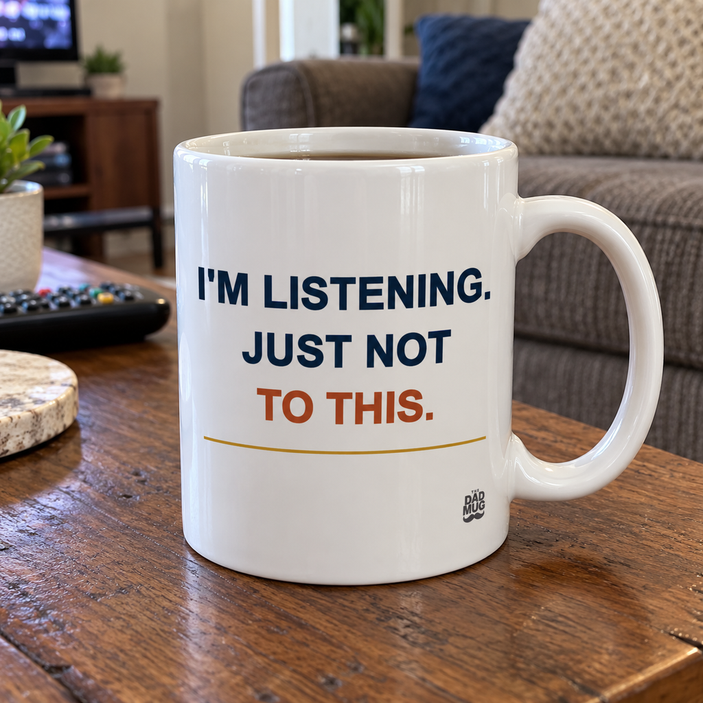 I’m Listening. Just Not to This. — Funny Dad Gift Mug | White Ceramic 11oz