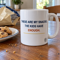 These Are My Snacks. The Kids Have Enough. — Funny Dad Gift Mug | White Ceramic 11oz
