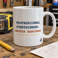 Professional Overthinker. Amateur Handyman. — Funny Dad Gift Mug | White Ceramic 11oz