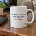 I’m Not Sleeping. I’m Resting My Eyes. — Funny Dad Gift Mug | White Ceramic 11oz